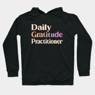 Daily Gratitude Practitioner, Enjoy Every Moment Hoodie